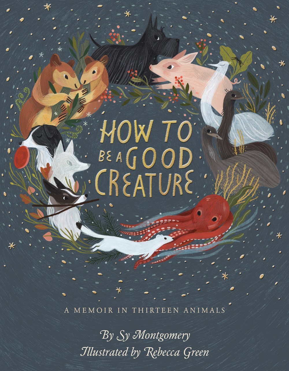 How to Be a Good Creature - a Memoir in Thirteen Animals cover How to Be a Good Creature - a Memoir in Thirteen Animals cover