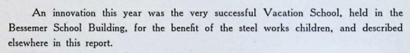 text clipping: "An innovation this year was the very successful Vacation School, held in the Bessemer School Building, for the benefit of the steel works children, and described elsewhere in this report."
