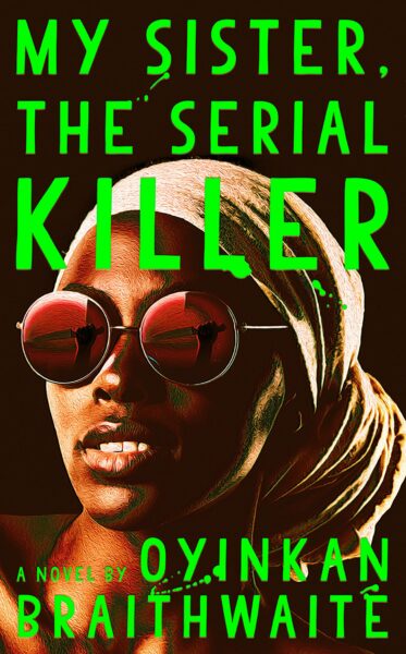 Cover of My Sister, the Serial Killer A Novel Braithwaite, Oyinkan
