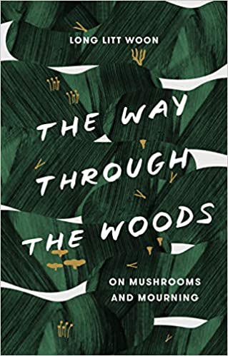 Cover of Way Through the Woods, The On Mushrooms and Mourning Long Litt Woon