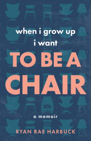 Cover of When I Grow Up I Want to Be a Chair A Memoir