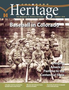 Colorado Heritage Magazine, Summer 2018, Baseball in Colorado (PDF)