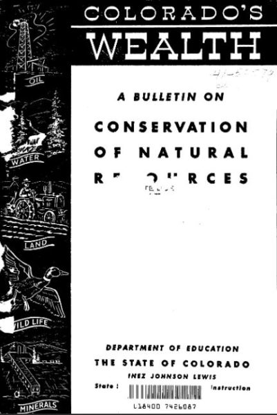 Colorado's Wealth: A bulletin on Conservation of Natural Resources