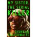 Cover of My Sister, the Serial Killer A Novel Braithwaite, Oyinkan